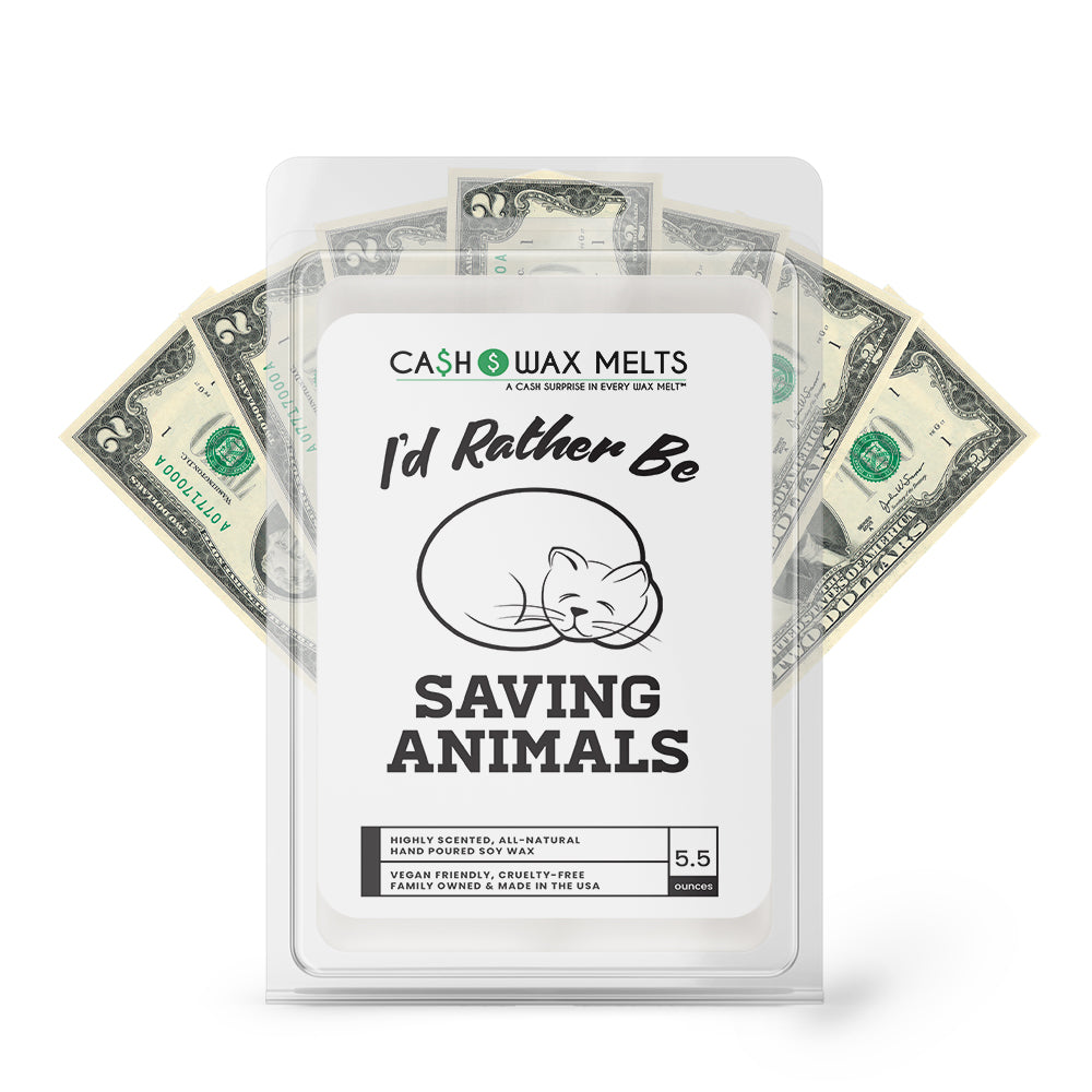 I'd rather be Saving Animals Cash Wax Melts