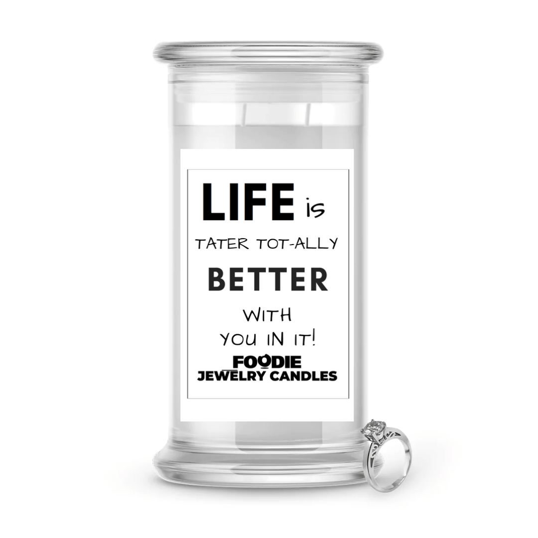 Life is tater tot-ally better with you in it | Foodie Jewelry Candles