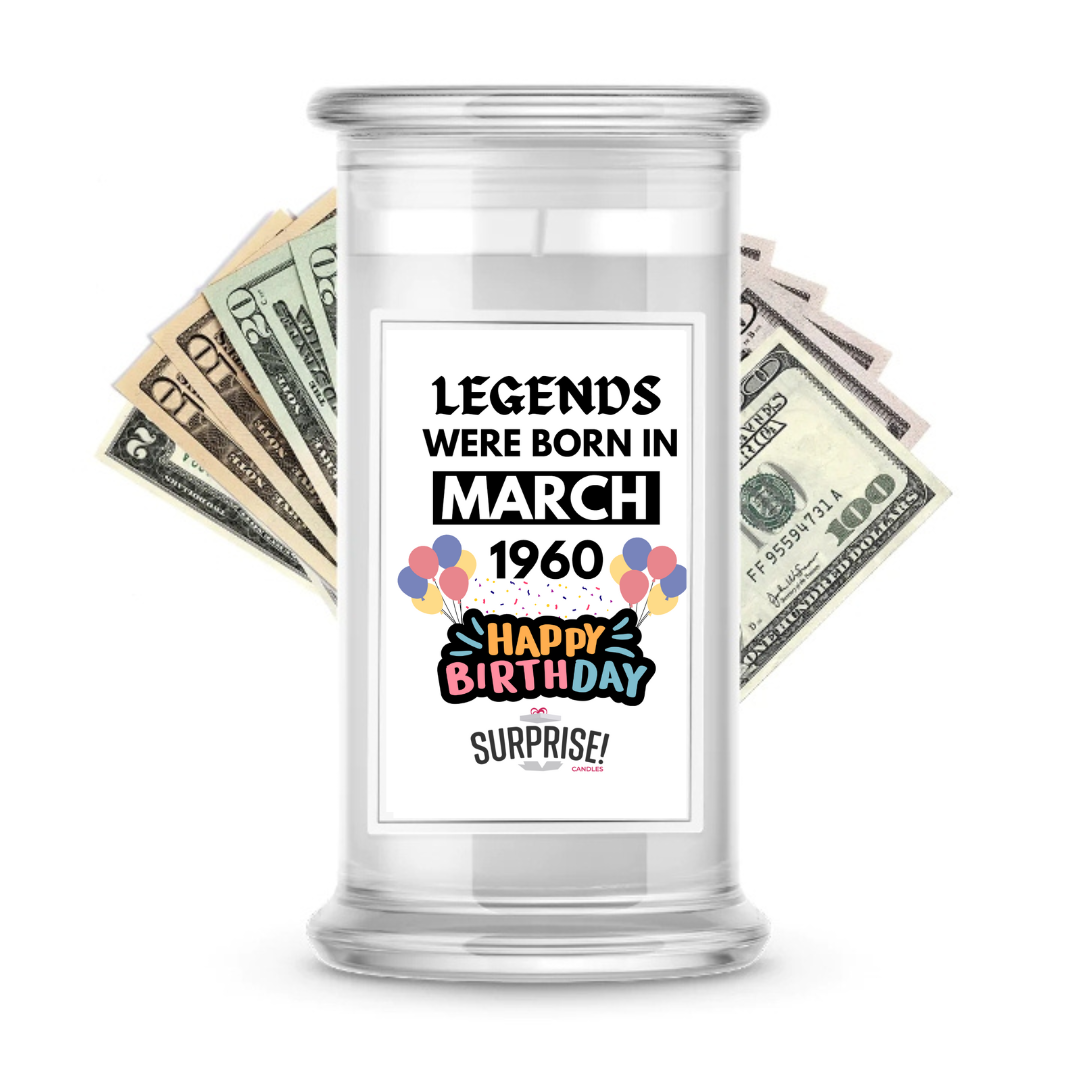 Legends Were Born in March 1960 Happy Birthday Cash Surprise Candle