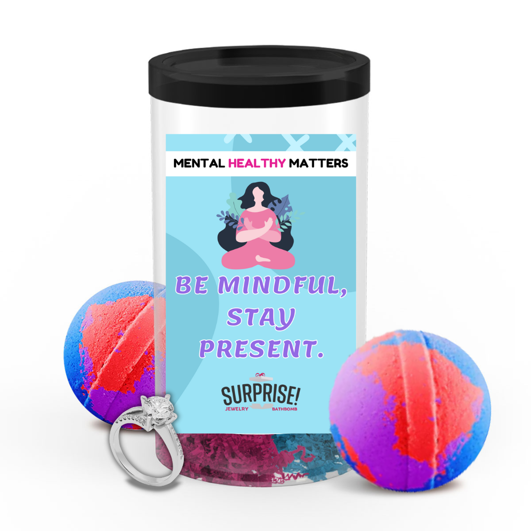 BE MINDFUL, STAY PRESENT | MENTAL HEALTH JEWELRY BATH BOMBS