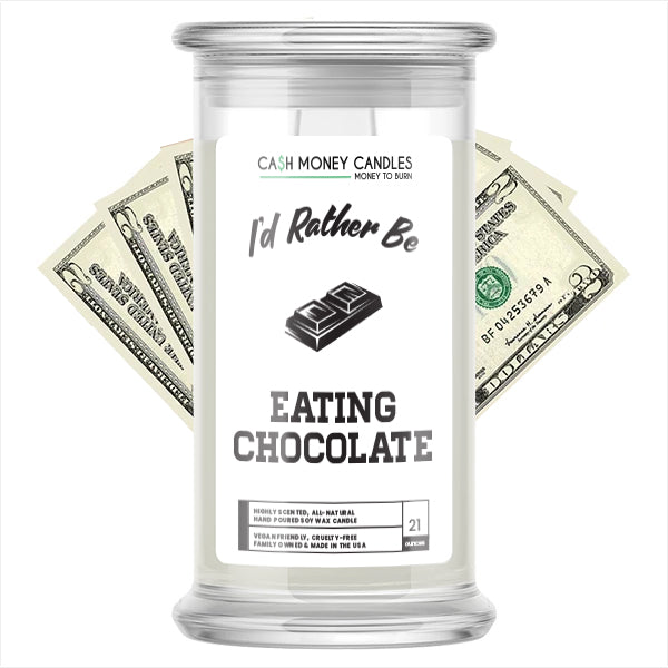 I'd rather be Eating Chocolate Cash Candles