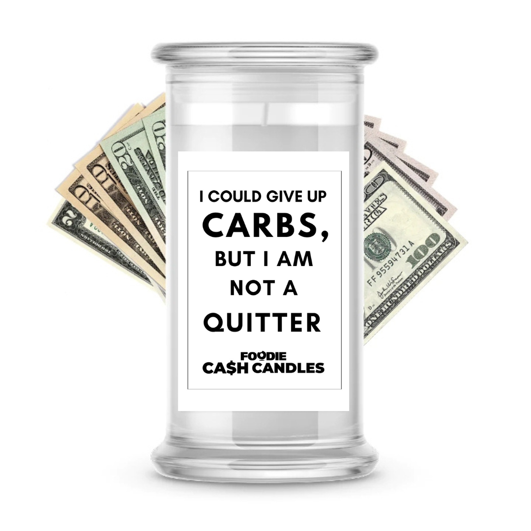 I could give up carbs, but I am not a quitter | Foodie Cash Candles