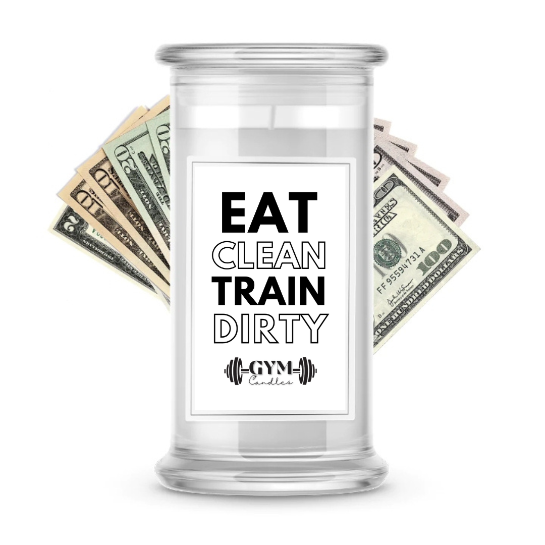 EAT CLEAN TRAIN DIRTY | Cash Gym Candles