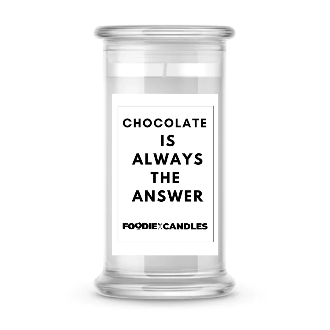 Chocolate is always the answer | Foodie Candles