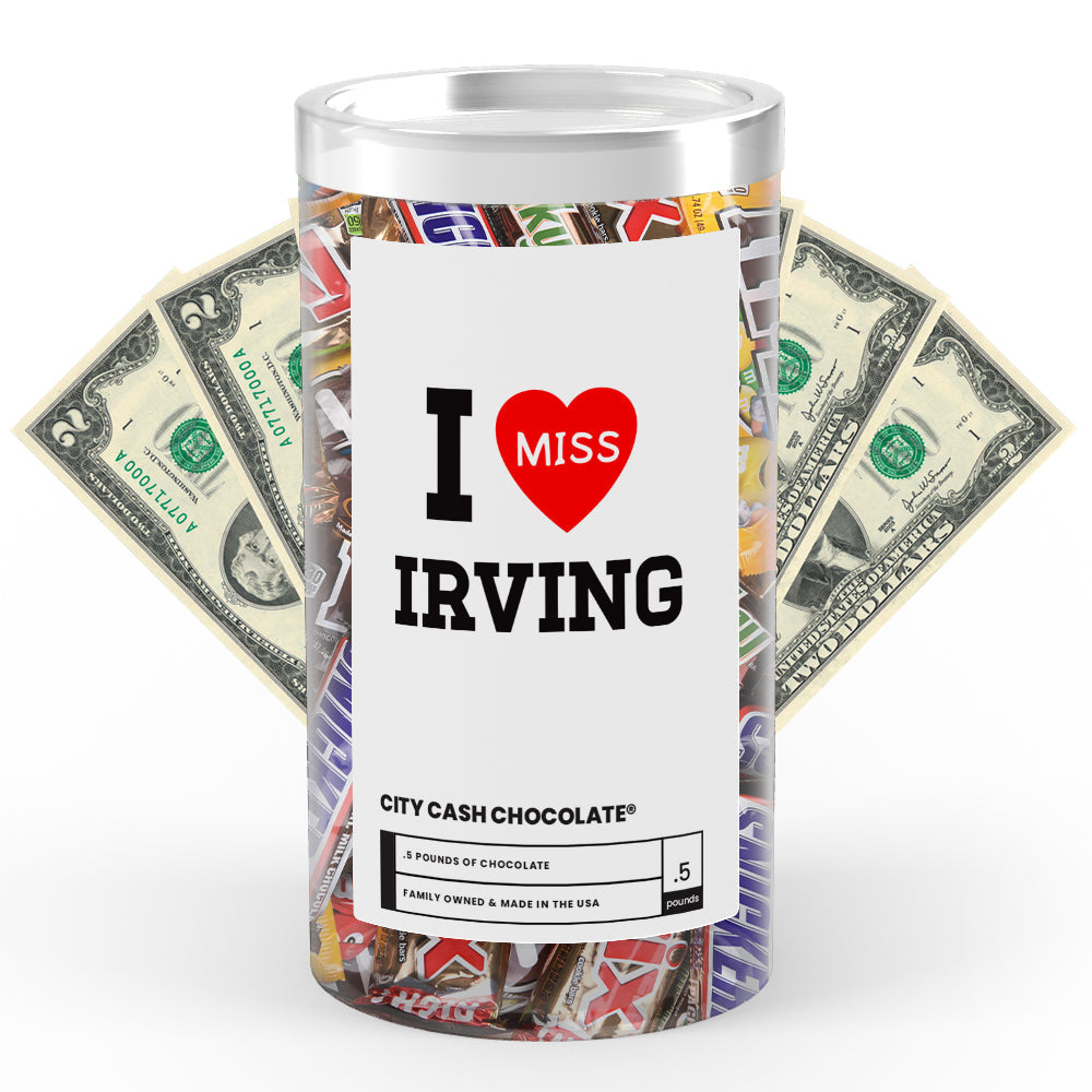 I miss Irving City Cash Chocolate