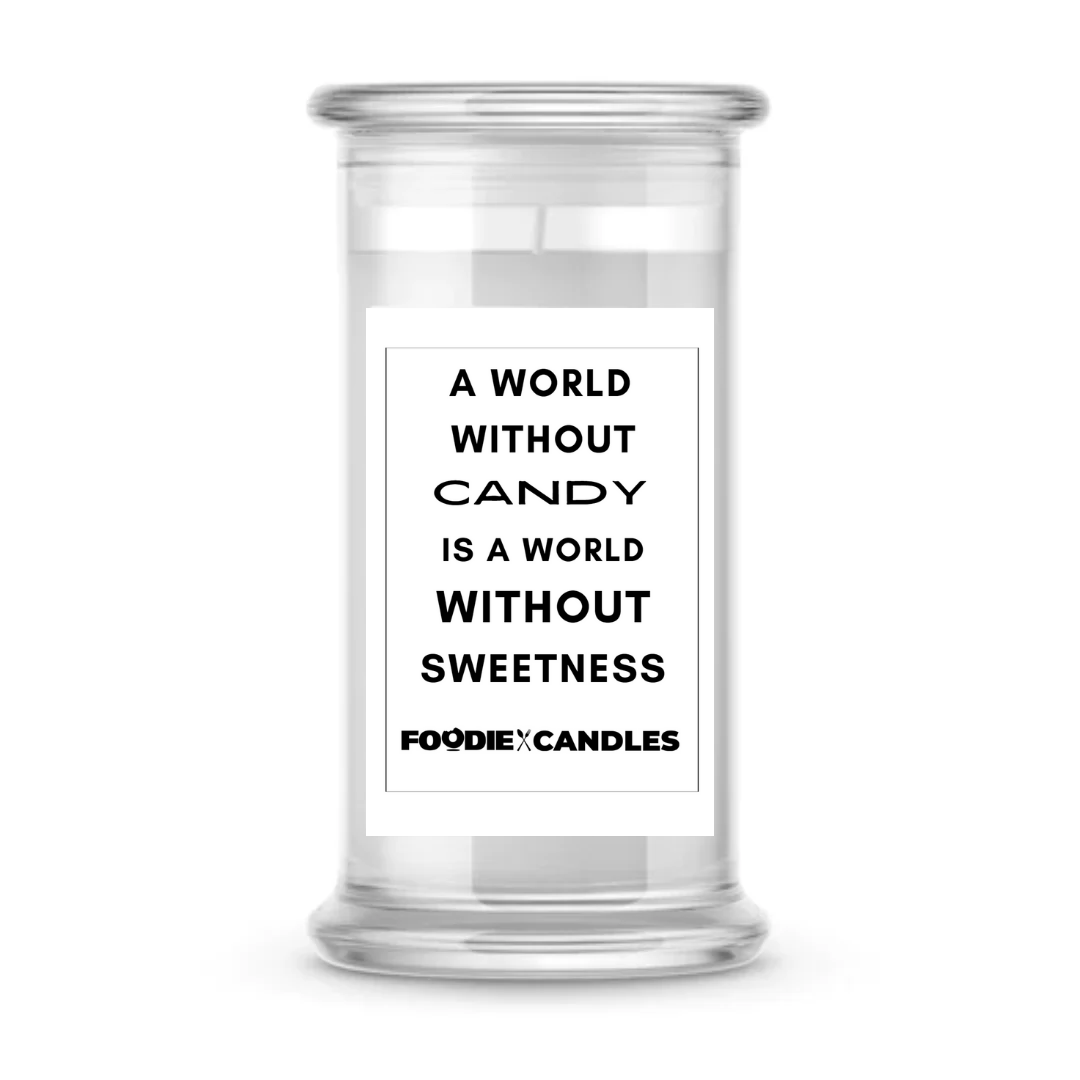 A world without candy is a world without sweetness | Foodie Candles