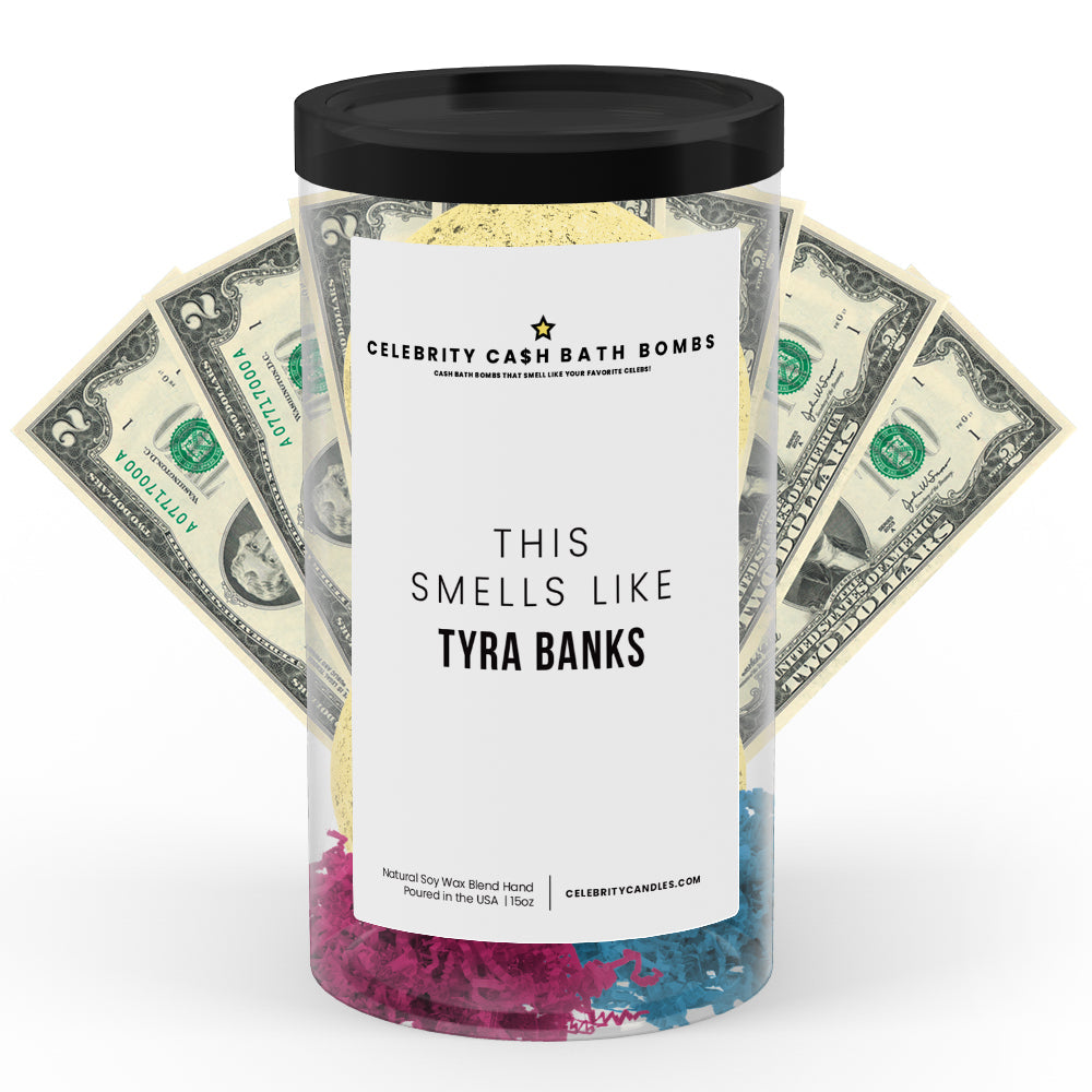 This Smells Like Tyra Banks Celebrity Cash Bath Bombs