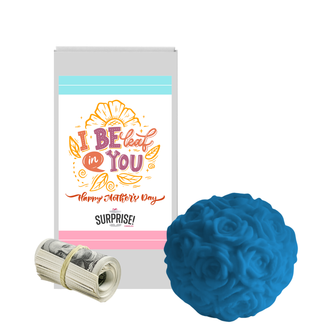 I Be Leaf in You happy Mother's Day | Rose Ball Cash Wax Melts