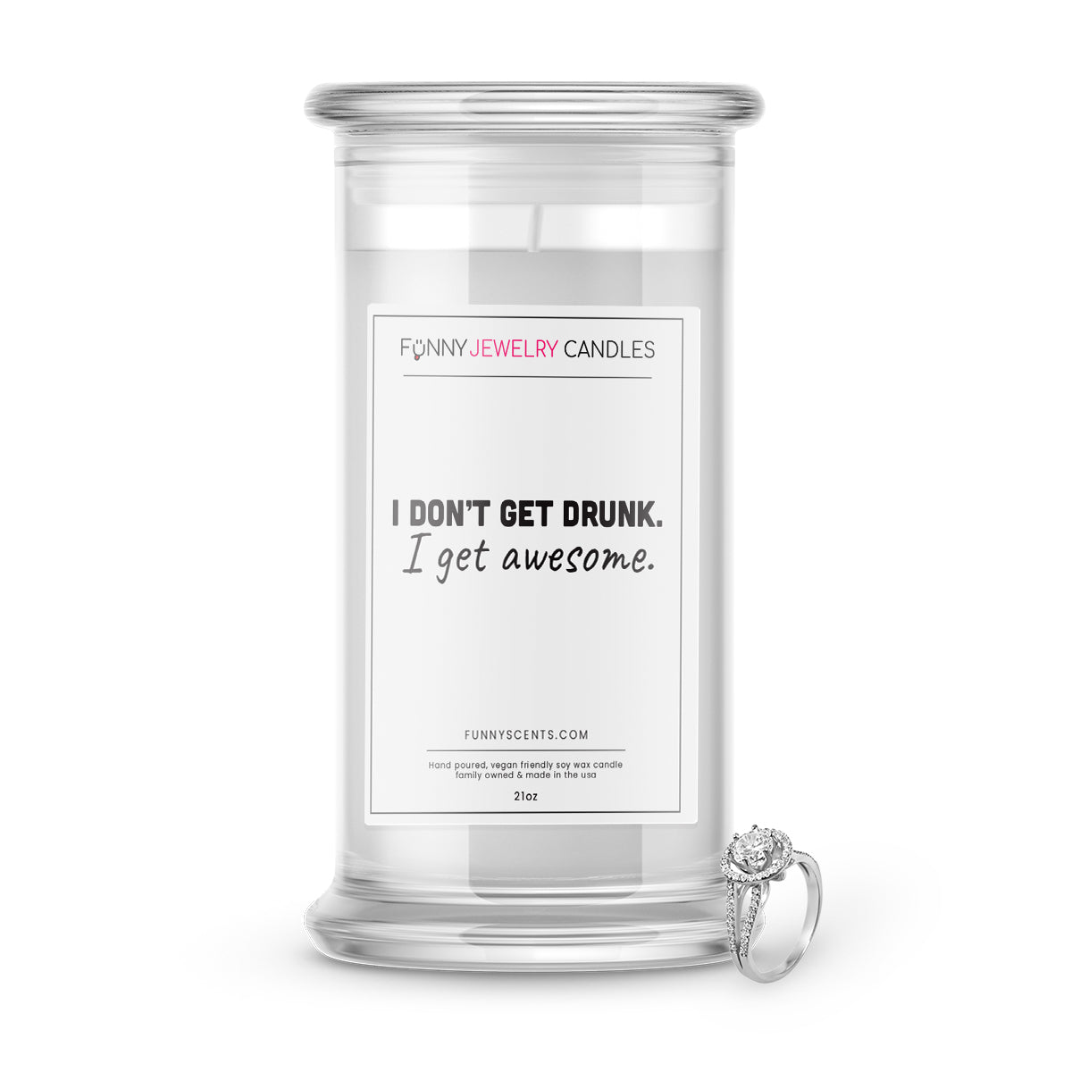 I don't get drunk. I get awesome Jewelry Funny Candles
