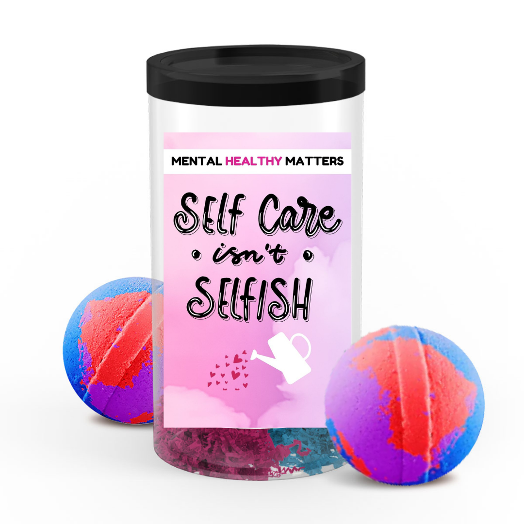 SELF CARE ISN'T SELFISH | MENTAL HEALTH BATH BOMBS