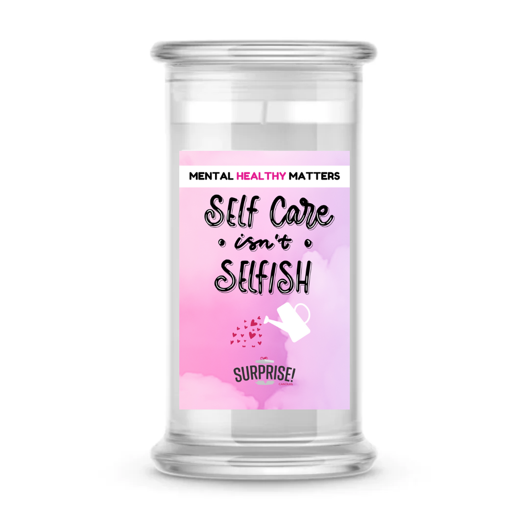 SELF CARE ISN'T SELFISH | MENTAL HEALTH CANDLES