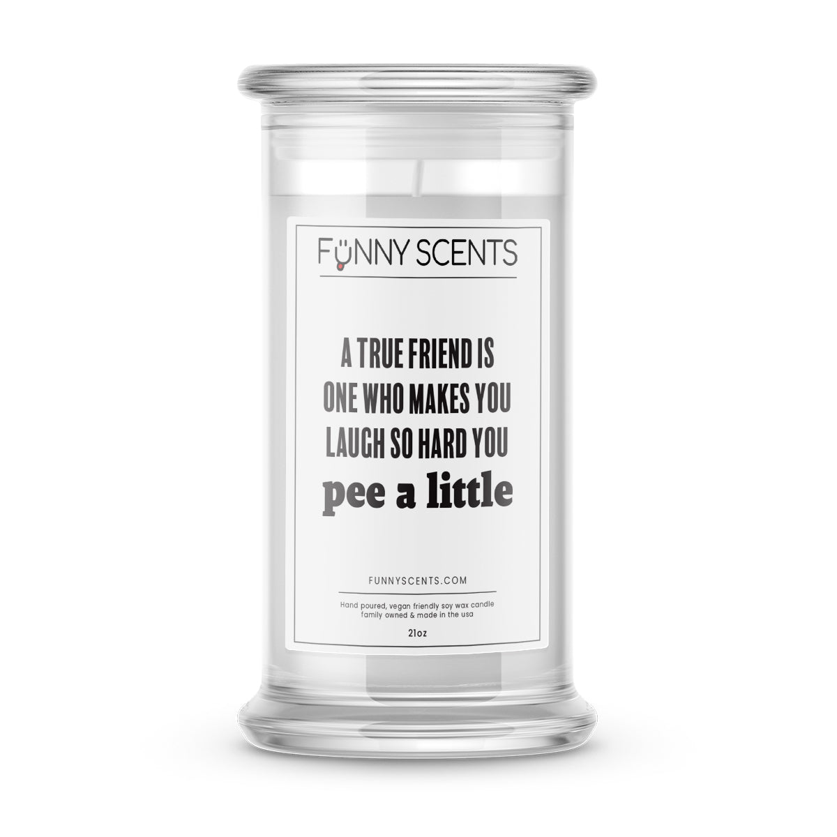 A True Friend is One Who Makes You Laugh So Hard You Pee a Little Funny Candles