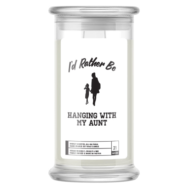 I'd rather be Hanging With My Aunt Candles