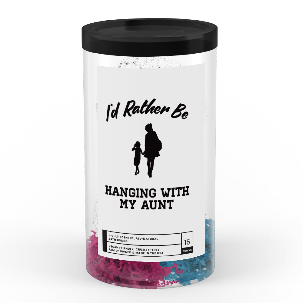 I'd rather be Hanging With My Aunt Bath Bombs