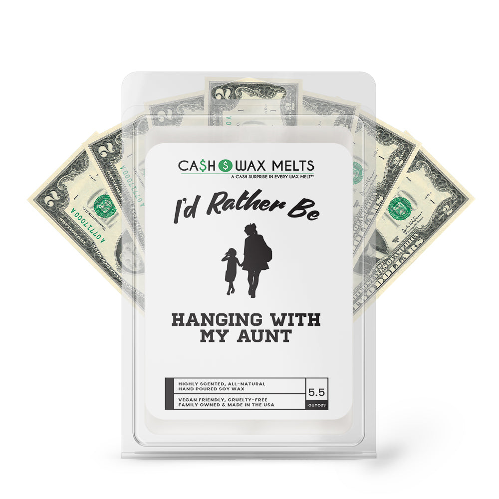 I'd rather be Hanging With My Aunt Cash Wax Melts