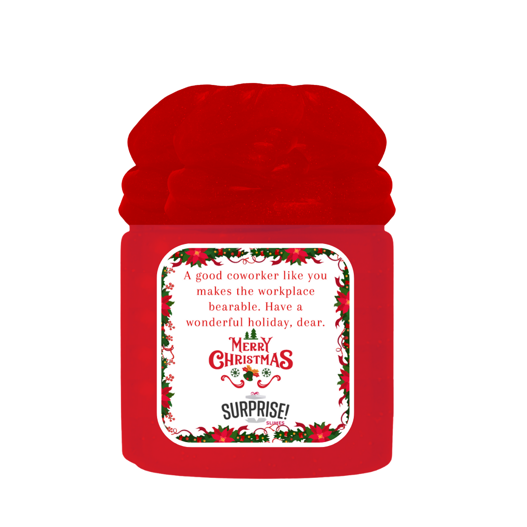 A GOOD COWORKER LIKE YOU MAKES THE WORKSPACE BEARABLE. HAVE A WONDERFUL HOLIDAY, DEAR. MERRY CHRISTMAS SLIME
