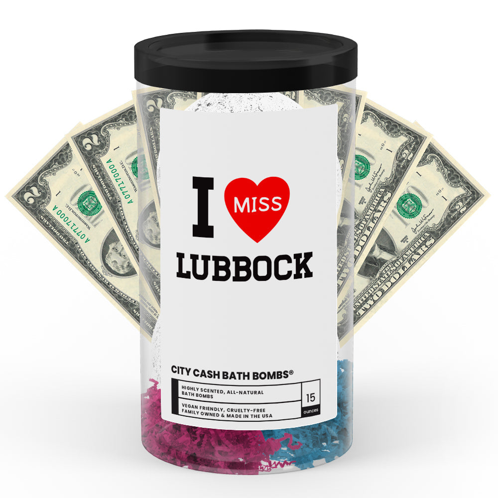 I miss Lubbock City Cash Bath Bombs