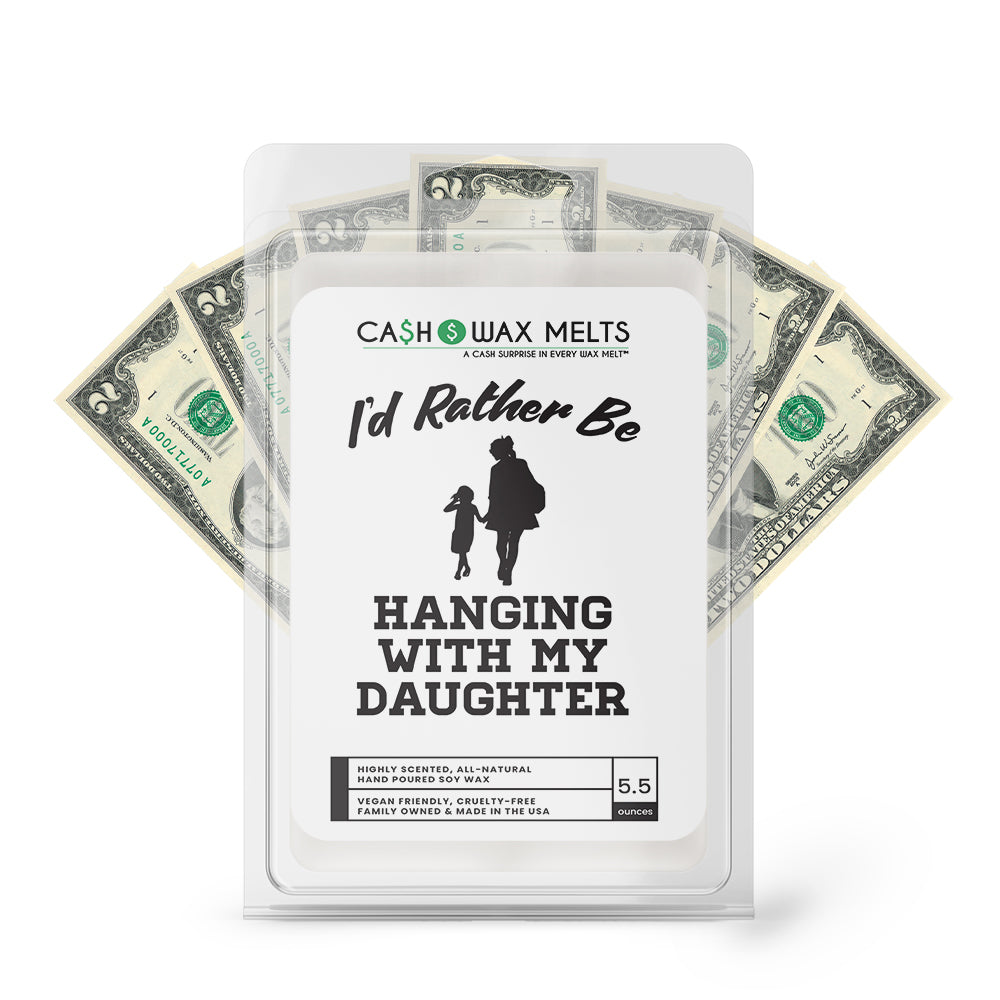 I'd rather be Hanging With My Daughter Cash Wax Melts