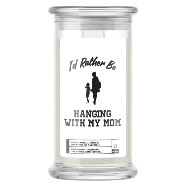 I'd rather be Hanging With My Mom Candles