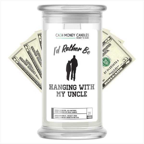 I'd rather be Hanging With My Uncle Cash Candles