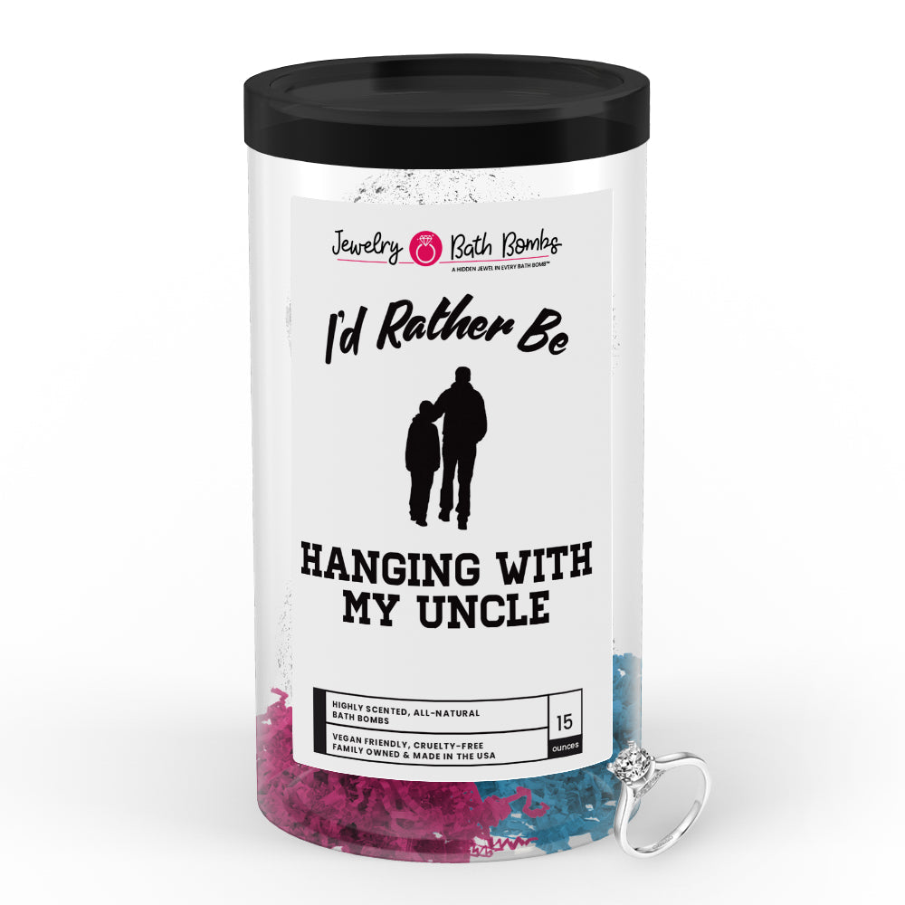 I'd rather be Hanging With My Uncle Jewelry Bath Bombs