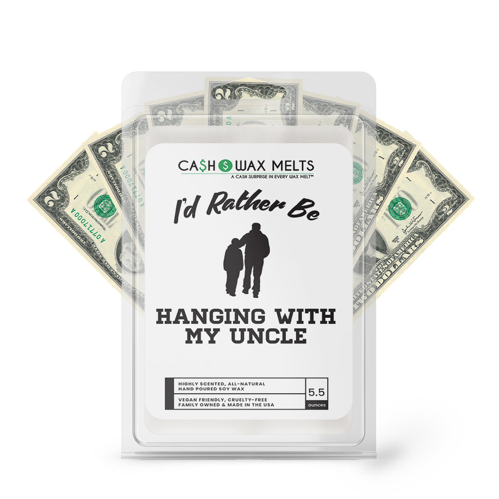 I'd rather be Hanging With My Uncle Cash Wax Melts