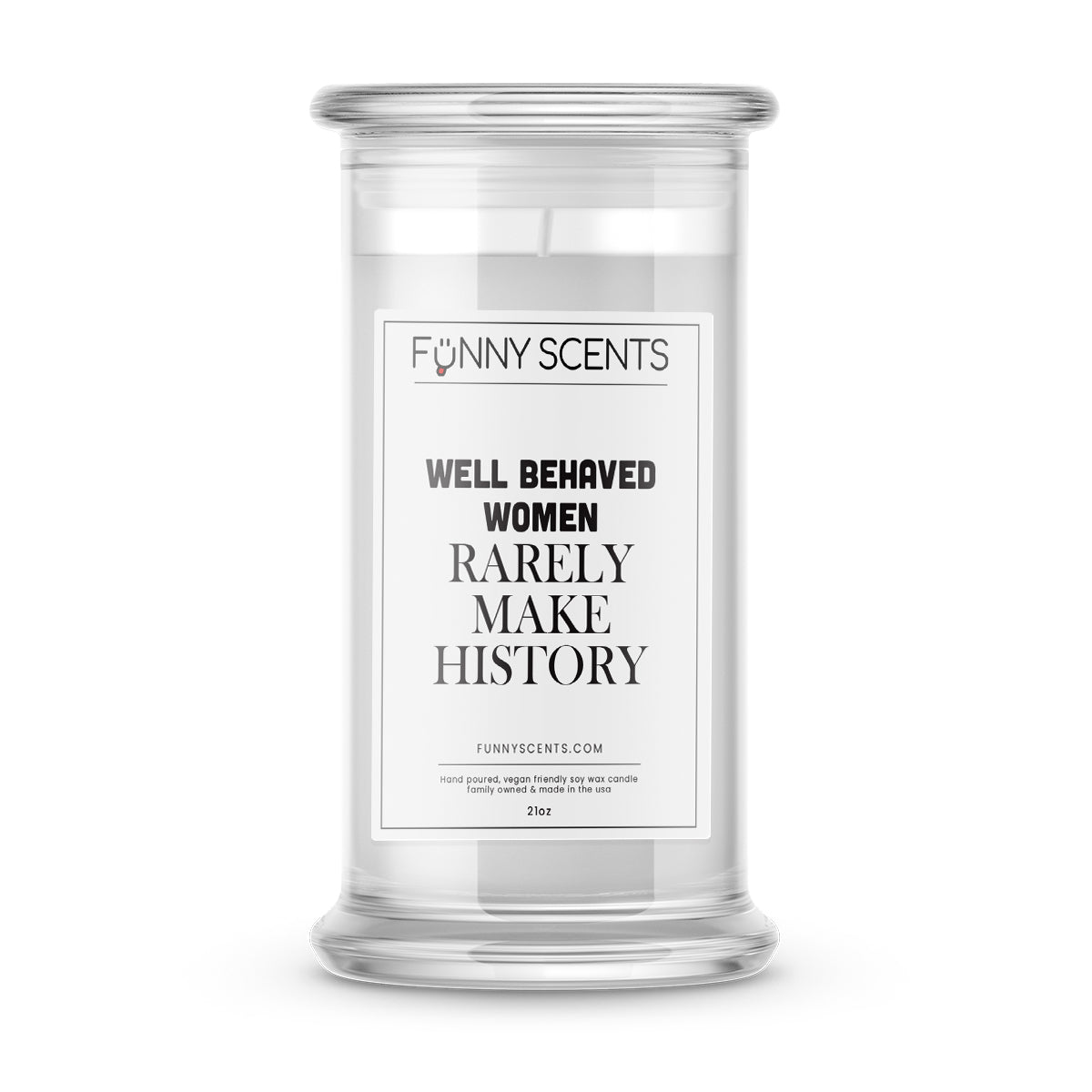 Well behaved women rarely make history Funny Candles