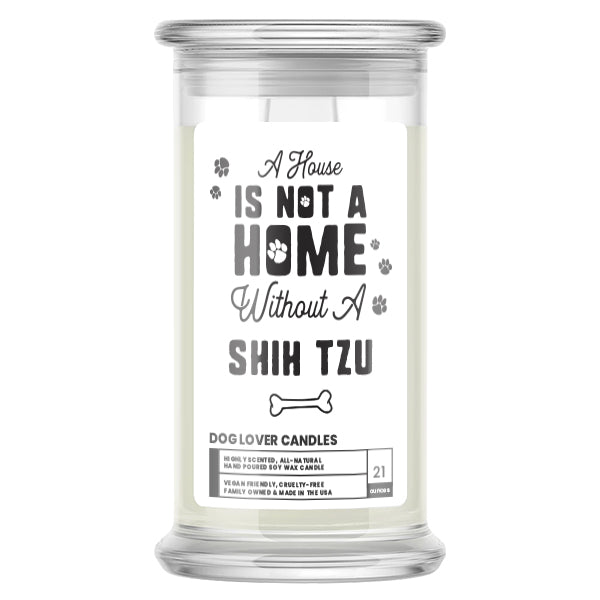 A house is not a home without a Shih Tzu Dog Candle
