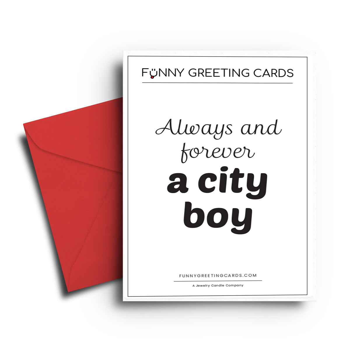 Always and Forever a City Boy Funny Greeting Cards