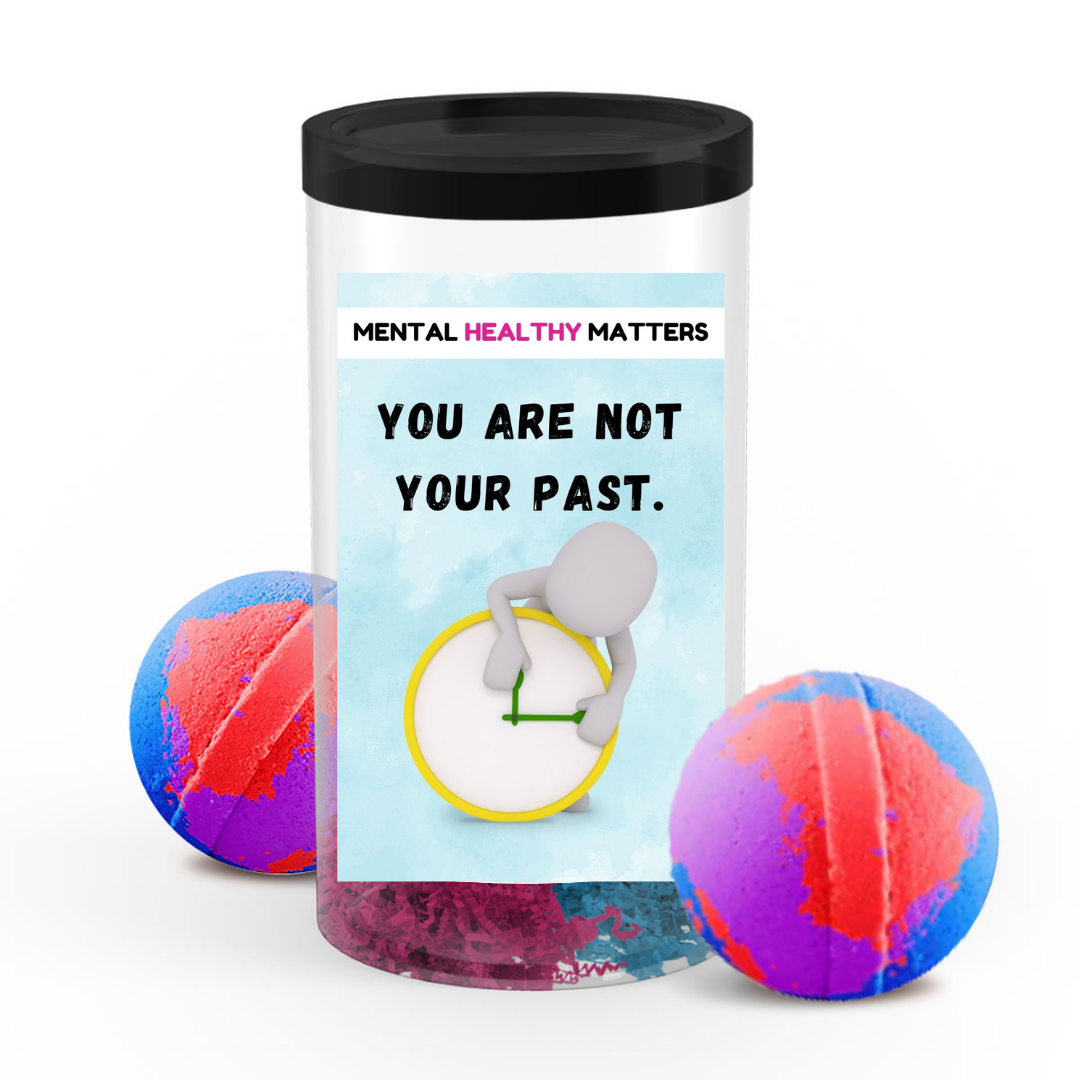YOU ARE NOT YOUR PAST | MENTAL HEALTH BATH BOMBS