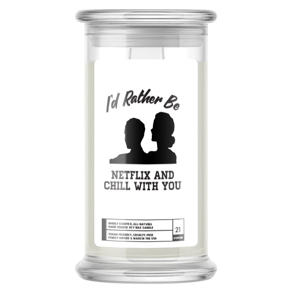 I'd rather be Netflix and Chill With You Candles