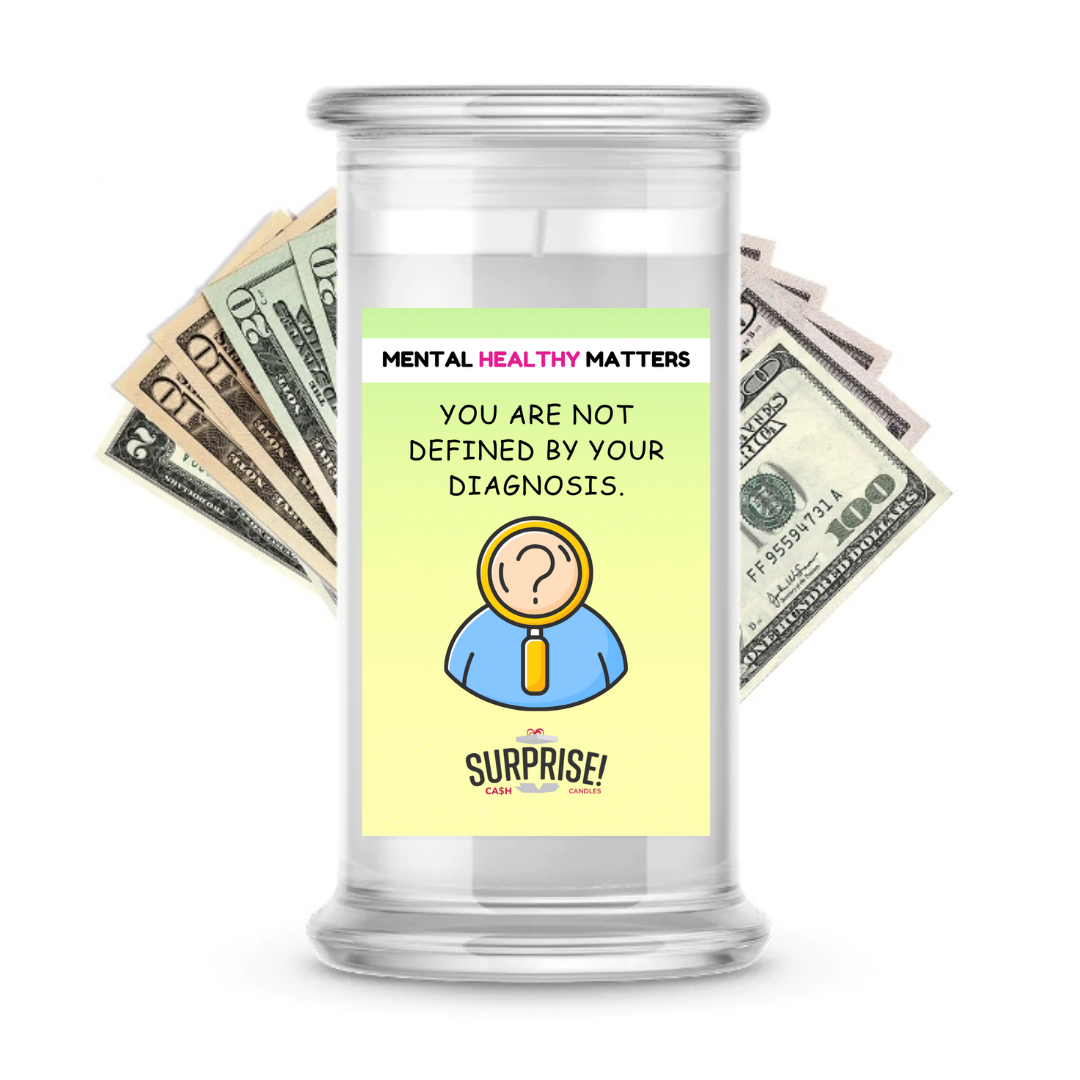 YOU ARE NOT DEFINED BY YOUR DIAGNOSIS | MENTAL HEALTH CASH CANDLES