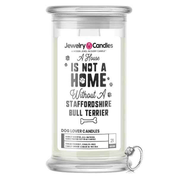A house is not a home without a Staffordshire Bull Terrier Dog Jewelry Candle