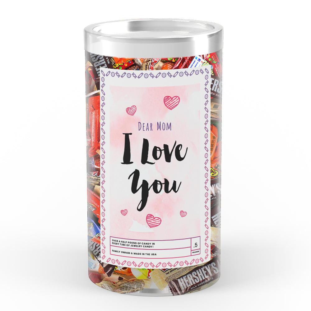 Dear Mom I Love You Candy