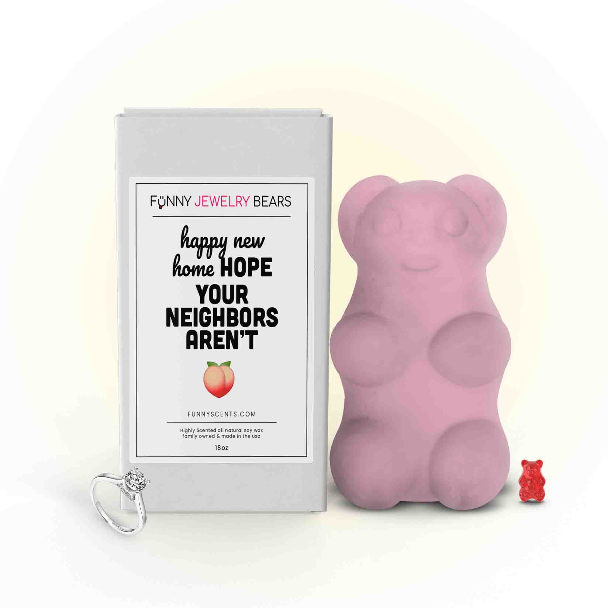 happy new home Hope Your Neighbors aren't Asshole Funny Jewelry Bear Wax Melts