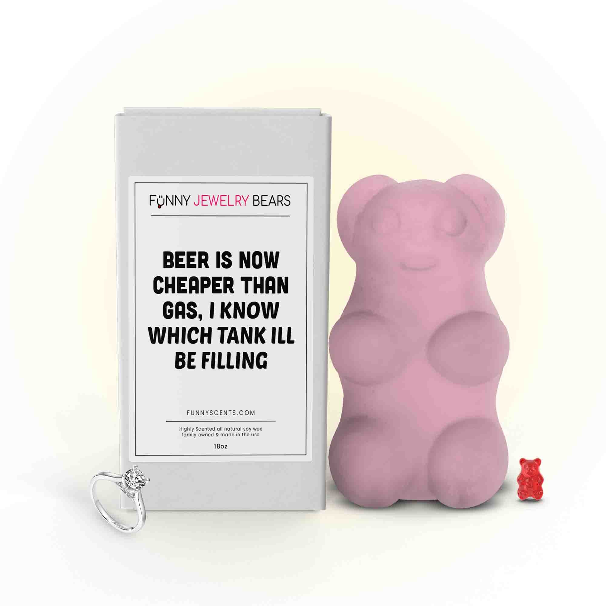 Beer is Now Cheaper Than Gas, I Know Which Tank I'll be Filling Funny Jewelry Bear Wax Melts