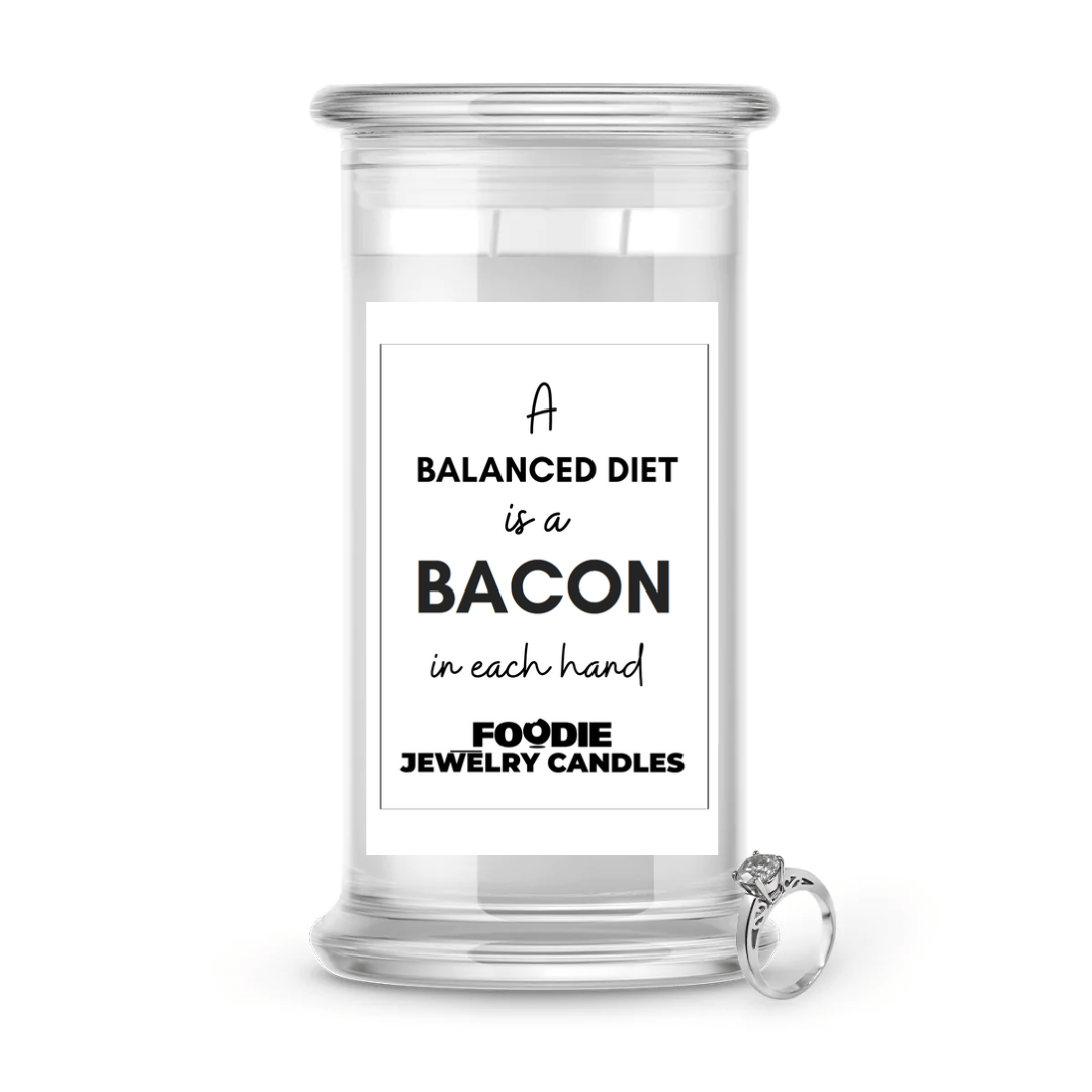 A balanced diet is a Bacon in each hand | Foodie Jewelry Candles