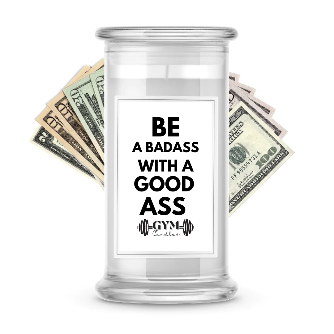 BE A BADASS WITH A GOOD ASS | Cash Gym Candles