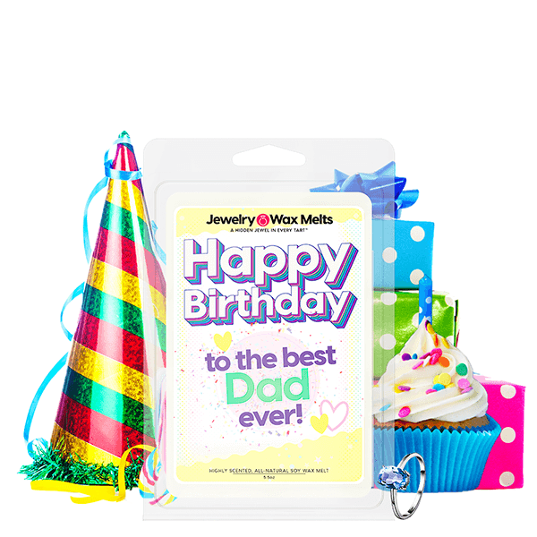 Happy Birthday to the Best Dad Ever! Happy Birthday Jewelry Wax Melt