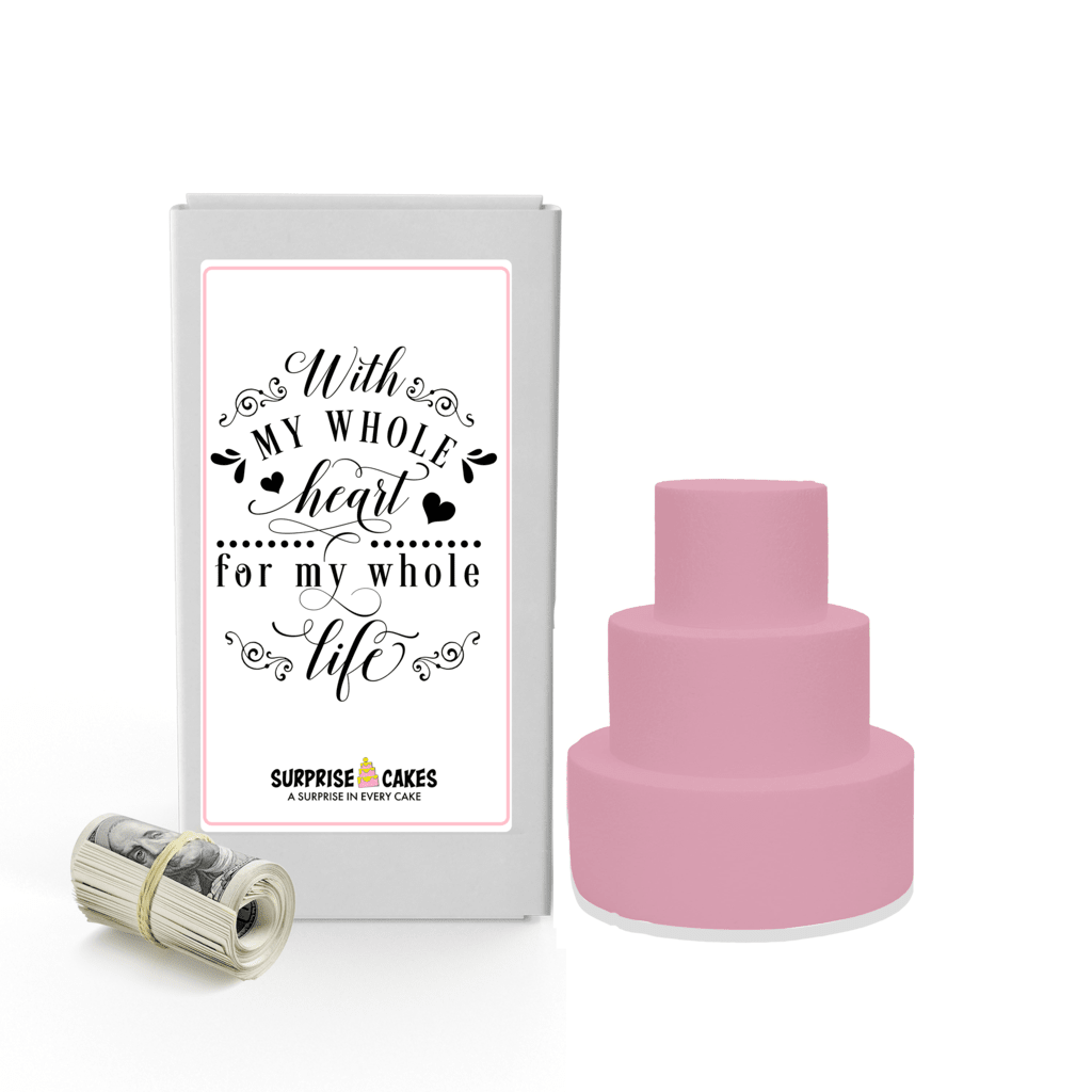 With my whole heart for my whole life | Wedding Surprise Cash Cakes
