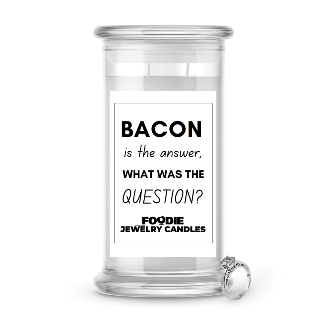 Bacon is the answer, what is the Question?   | Foodie Jewelry Candles