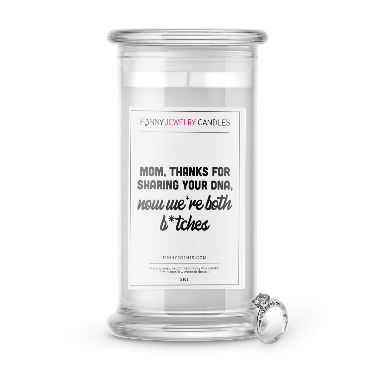 Mom, Thanks For Sharing  your DNA, Now we're both b*tches Jewelry Funny Candles