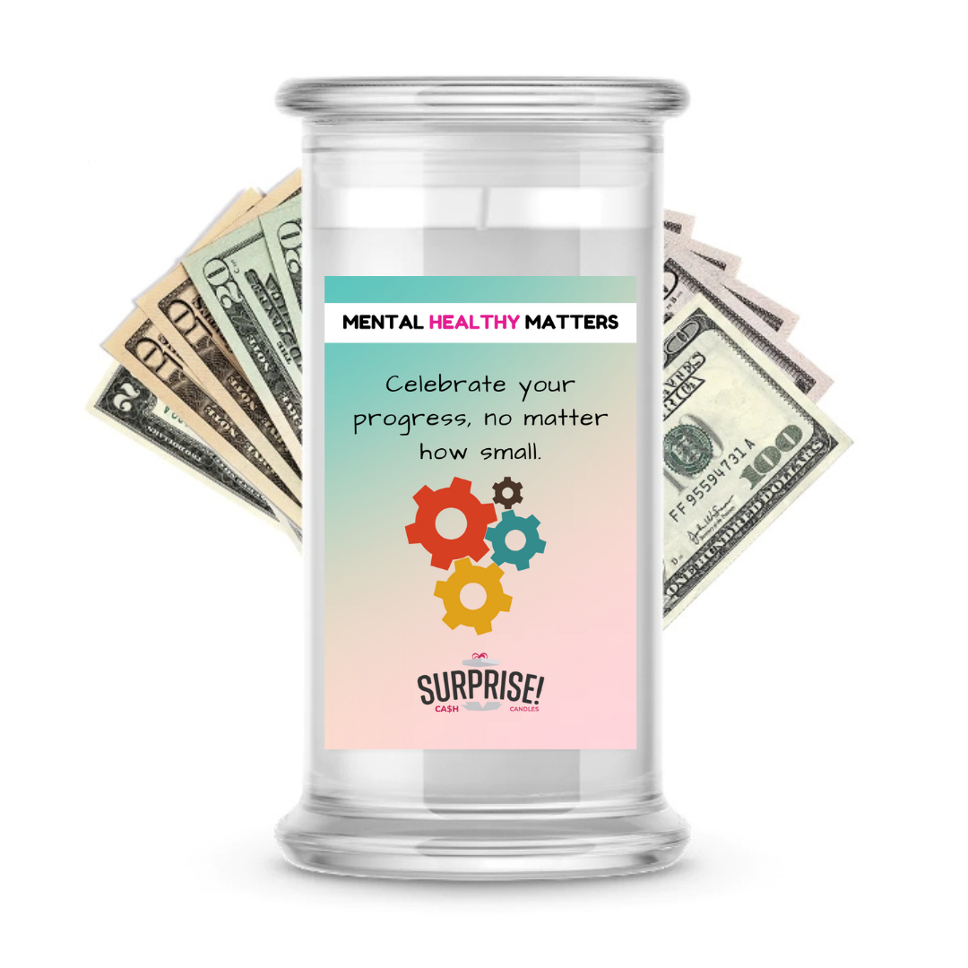 CELEBRATE YOUR PROGRESS, NO MATTER HOW SMALL | MENTAL HEALTH CASH CANDLES