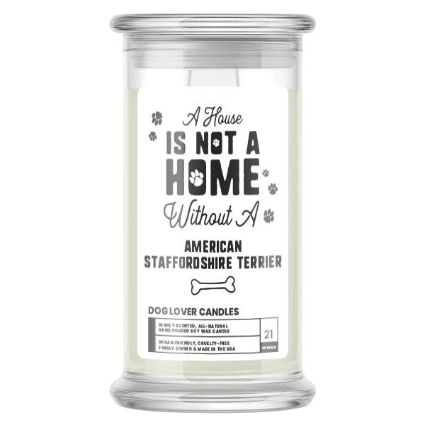 A house is not a home without a American Staffordshire Terrier Dog Candle