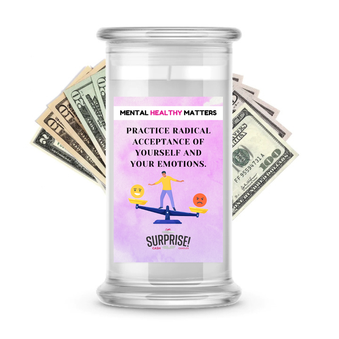 PRACTICE RADICAL ACCEPTANCE OF YOURSELF AND YOUR EMOTIONS | MENTAL HEALTH CASH CANDLES