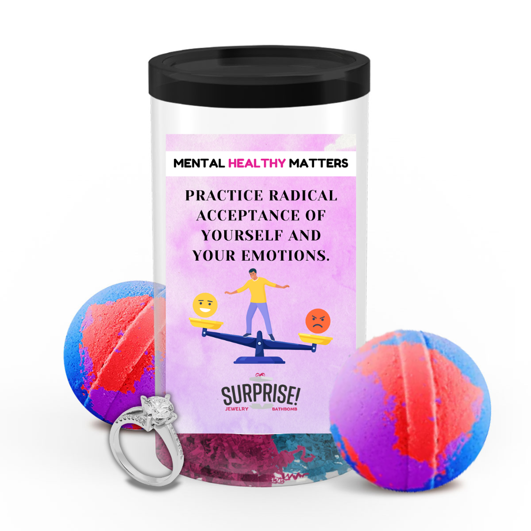 PRACTICE RADICAL ACCEPTANCE OF YOURSELF AND YOUR EMOTIONS | MENTAL HEALTH JEWELRY BATH BOMBS