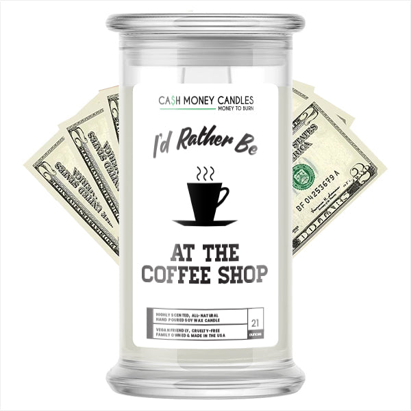 I'd rather be At The Coffee Shop Cash Candles