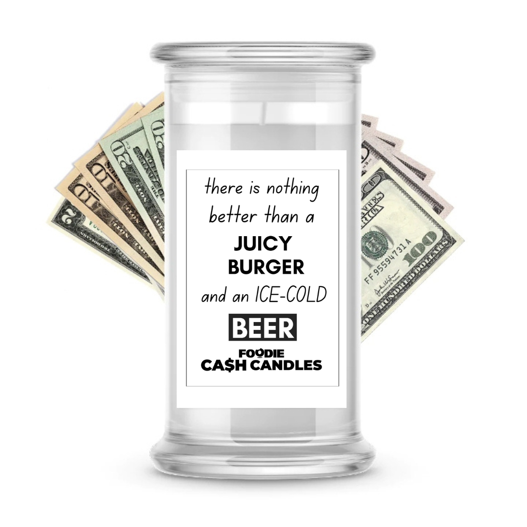 There is nothing better than a Juicy Burger and ice-cold beer | Foodie Cash Candles