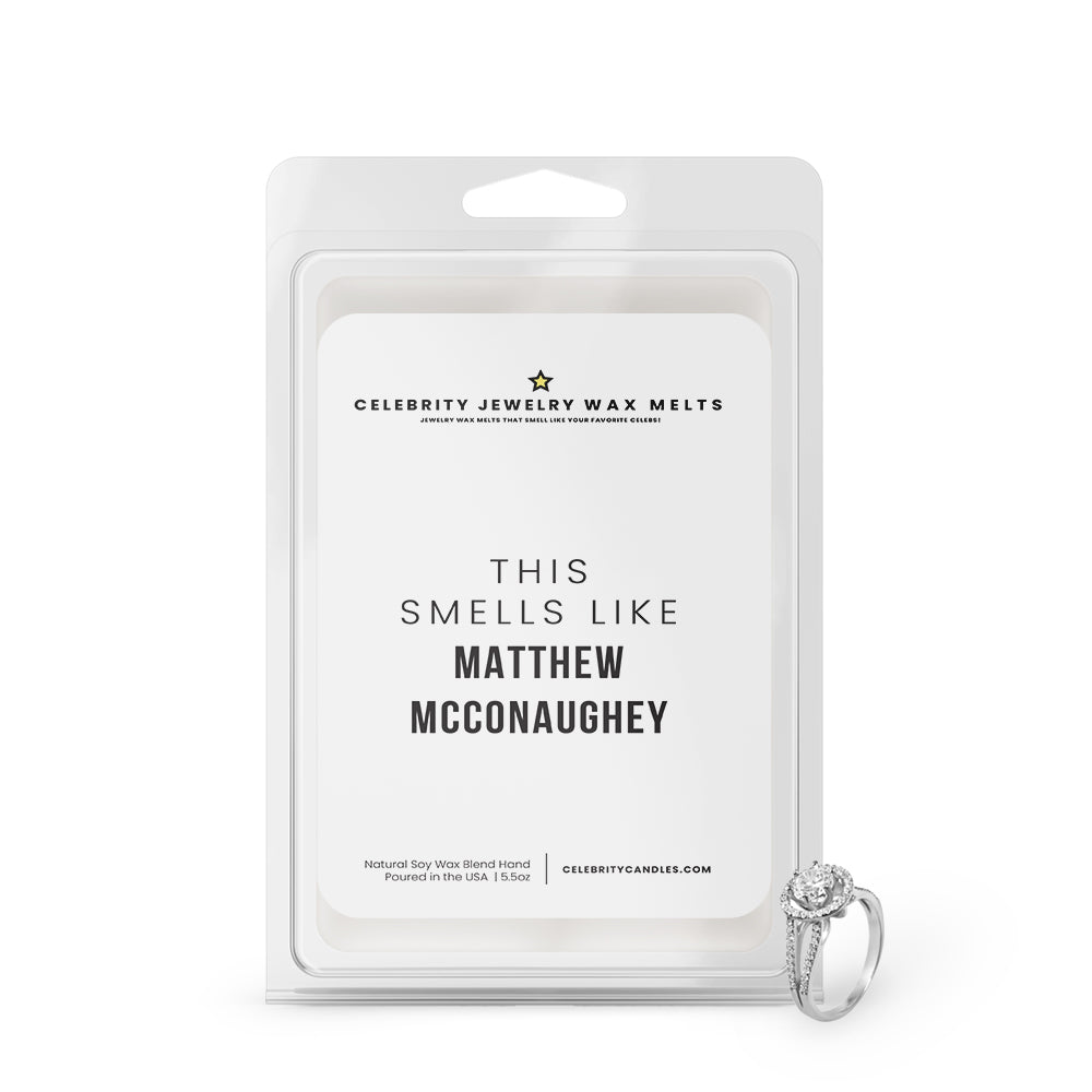 This Smells Like Matthew Mcconaughey Celebrity Jewelry Wax Melts