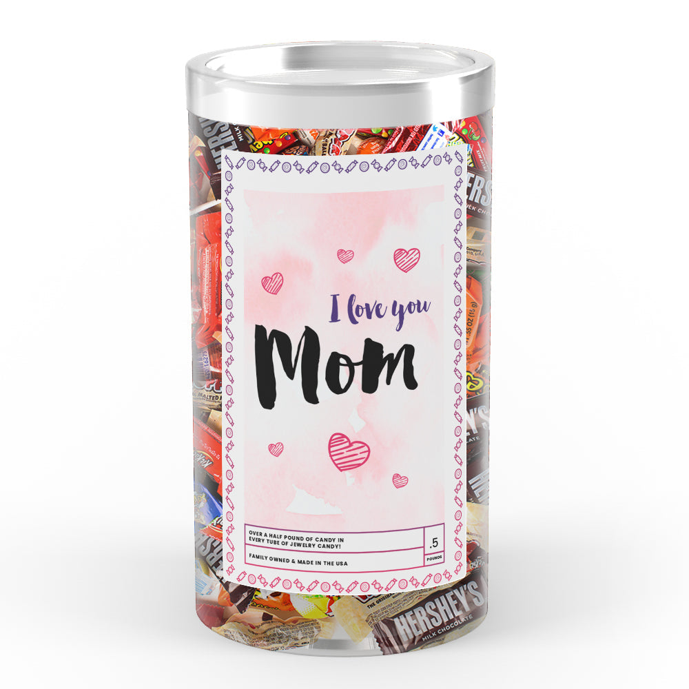 I Love You  Mom Candy
